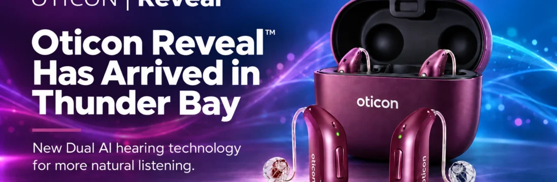 Oticon reveal thunder bay expert hearing solutions