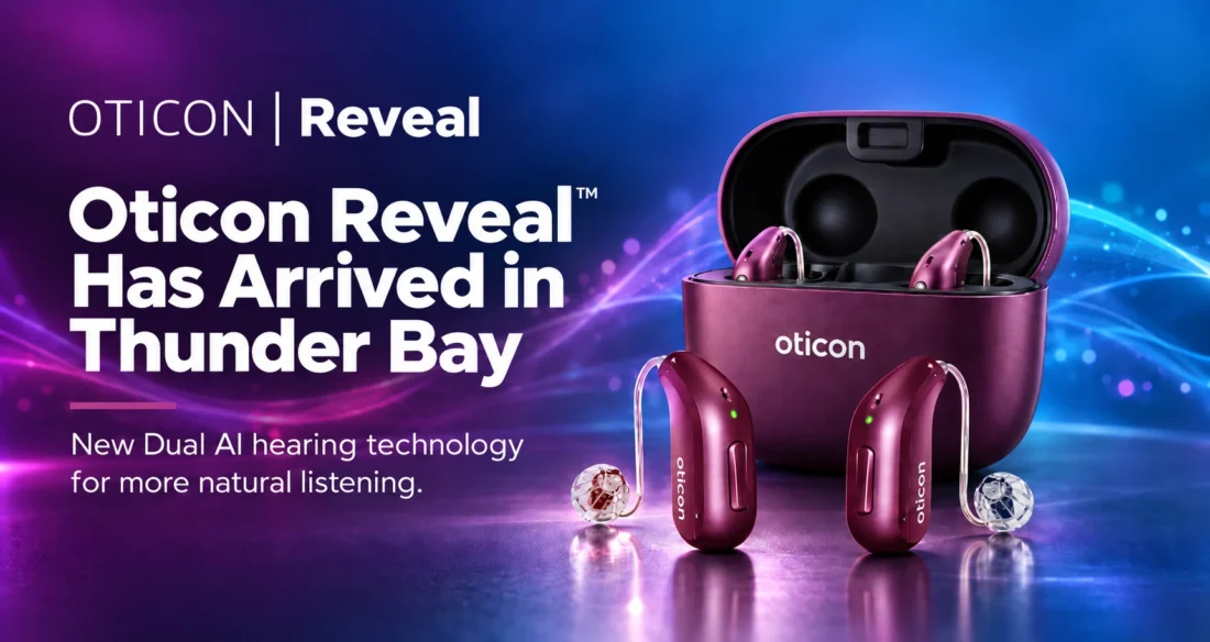 Oticon reveal thunder bay expert hearing solutions